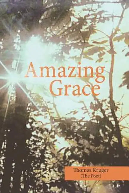 Amazing Grace by Thomas Kruger (the Poet)