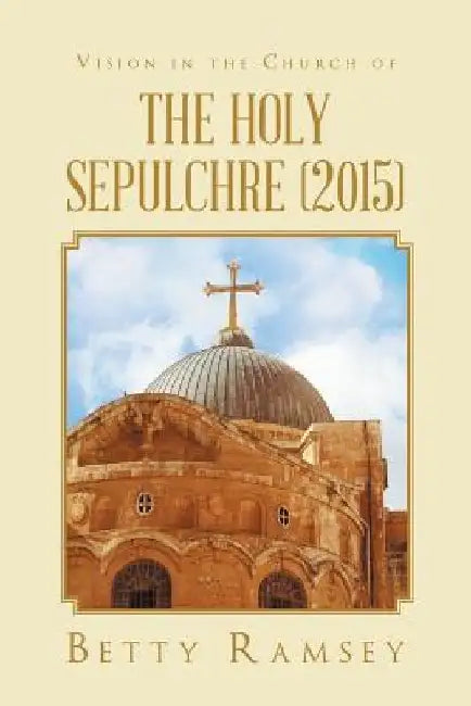 Vision in the Church of the Holy Sepulchre (2015) by Betty Ramsey