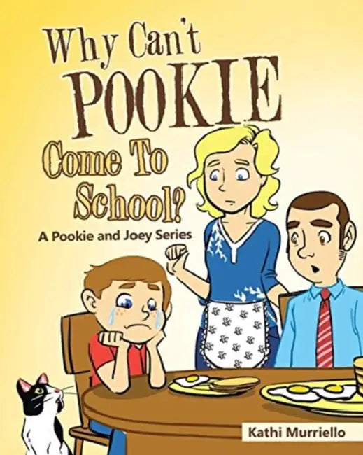 Why Can't Pookie Come To School? by Kathi Murriello