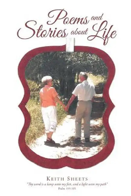 Poems and Stories about Life by Keith Sheets
