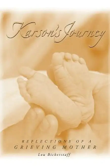 Karson's Journey: Reflections of a Grieving Mother by Lou Bickerstaff