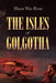 The Isles of Golgotha by Shane War-Rose