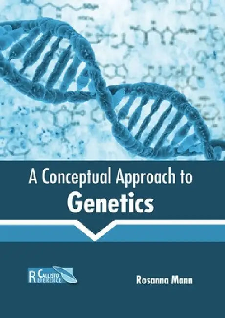 A Conceptual Approach to Genetics by Rosanna Mann