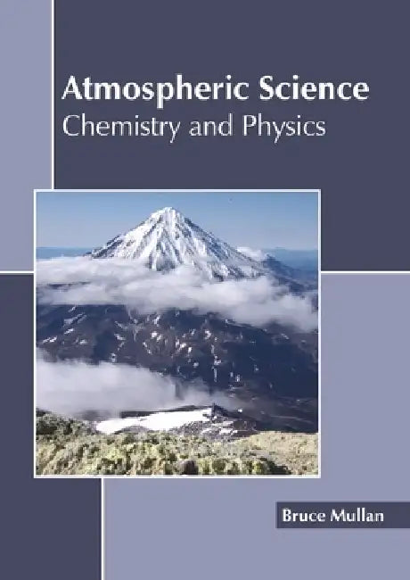 Atmospheric Science: Chemistry and Physics by Bruce Mullan