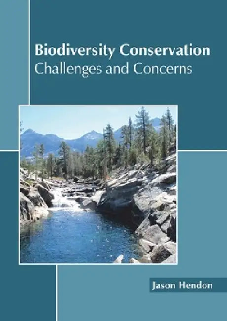 Biodiversity Conservation: Challenges and Concerns by Jason Hendon