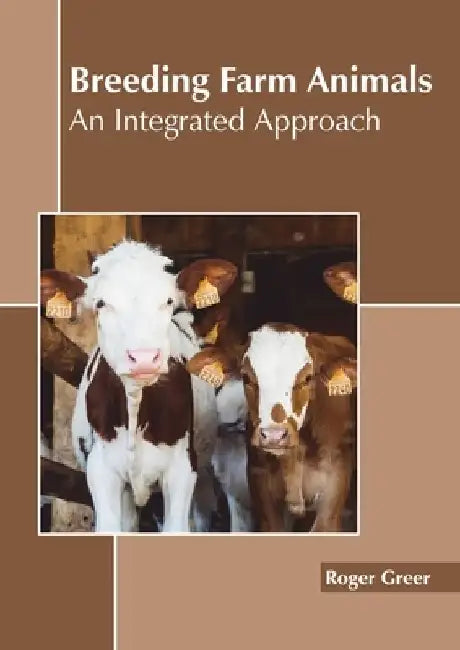 Breeding Farm Animals: An Integrated Approach by Roger Greer