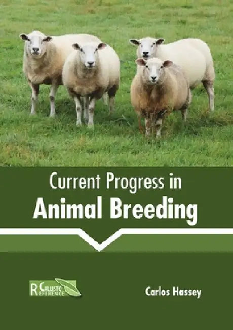 Current Progress in Animal Breeding by Carlos Hassey