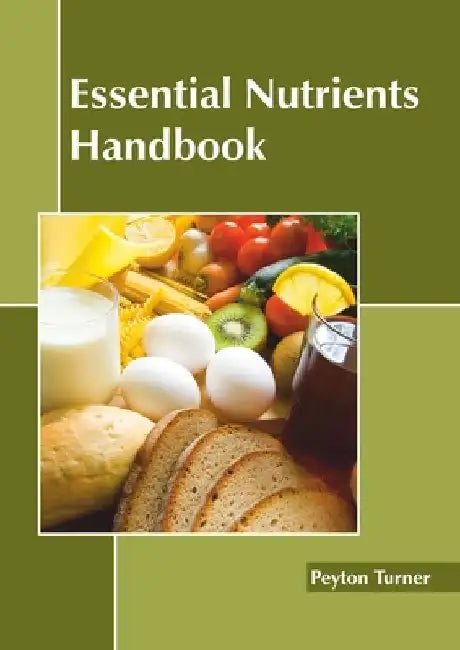 Essential Nutrients Handbook by Peyton Turner