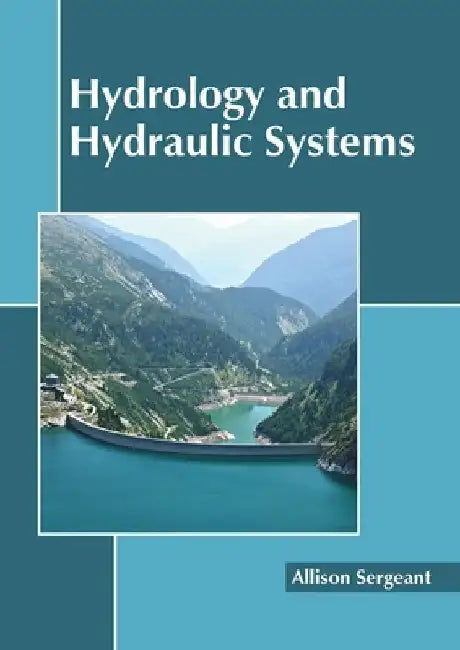Hydrology and Hydraulic Systems by Allison Sergeant