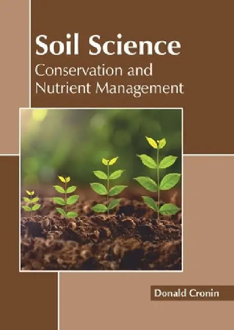 Soil Science: Conservation and Nutrient Management by Donald Cronin