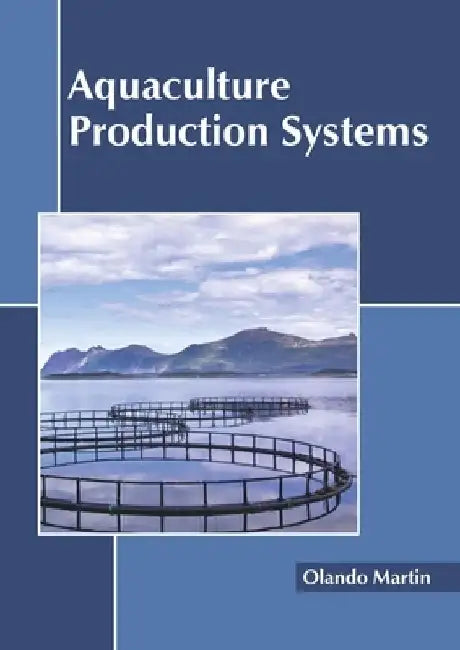 Aquaculture Production Systems by Olando Martin