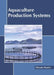 Aquaculture Production Systems by Olando Martin