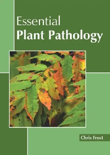 Essential Plant Pathology by Chris Frost