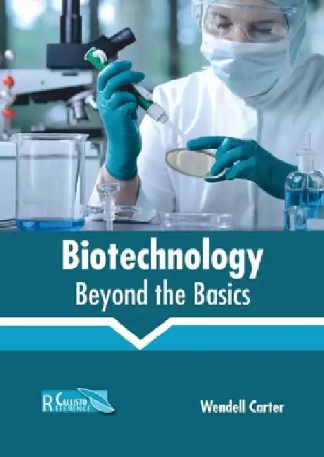 Biotechnology: Beyond the Basics by Wendell Carter