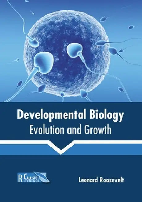 Developmental Biology: Evolution and Growth by Leonard Roosevelt