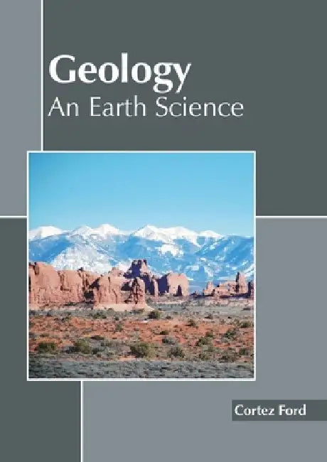 Geology: An Earth Science by Cortez Ford