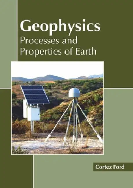 Geophysics: Processes and Properties of Earth by Cortez Ford