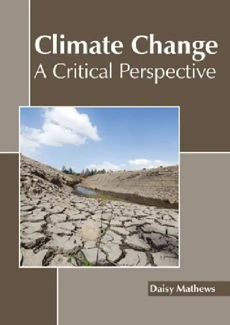 Climate Change: A Critical Perspective by Daisy Mathews