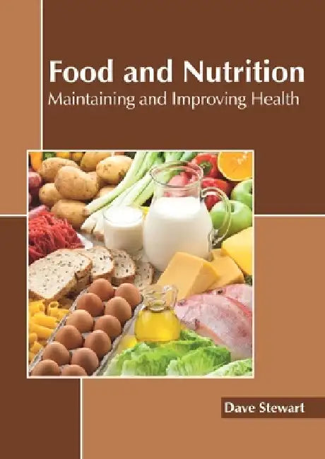 Food and Nutrition: Maintaining and Improving Health by Dave Stewart