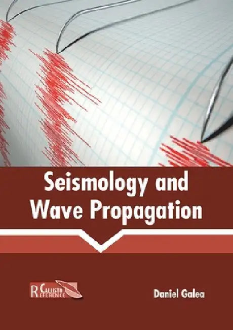 Seismology and Wave Propagation by Daniel Galea