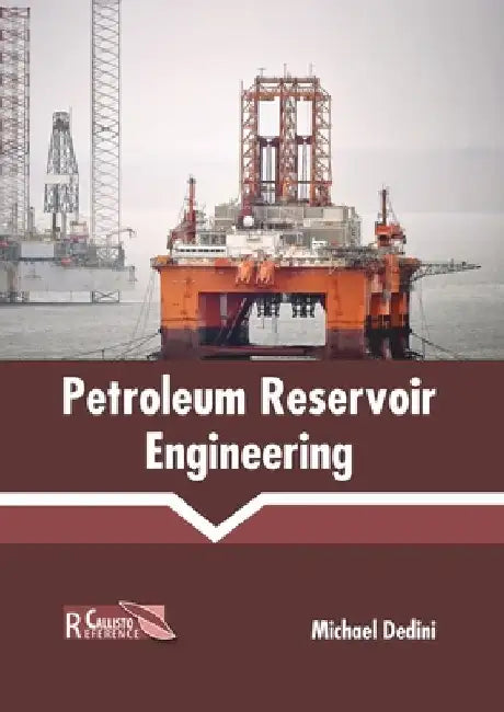 Petroleum Reservoir Engineering by Michael Dedini