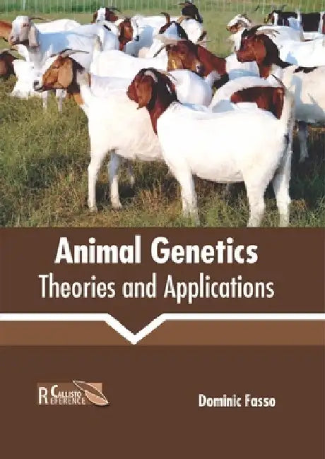 Animal Genetics: Theories and Applications by Dominic Fasso