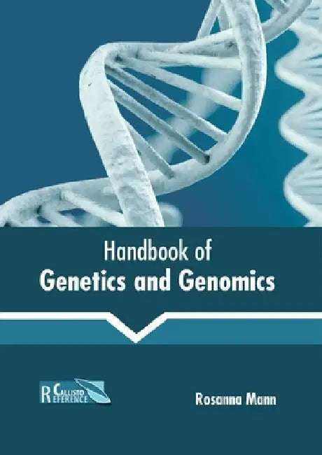 Handbook of Genetics and Genomics by Rosanna Mann