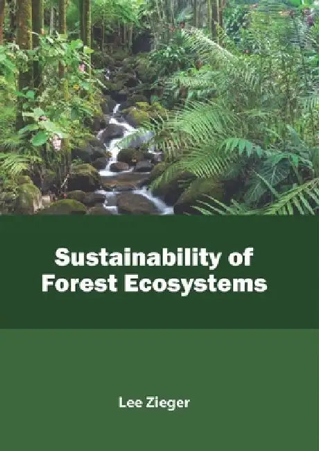 Sustainability of Forest Ecosystems by Lee Zieger