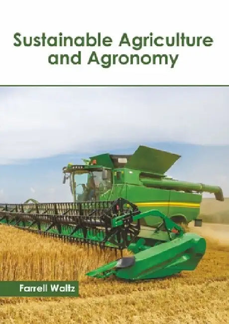 Sustainable Agriculture and Agronomy by Farrell Waltz