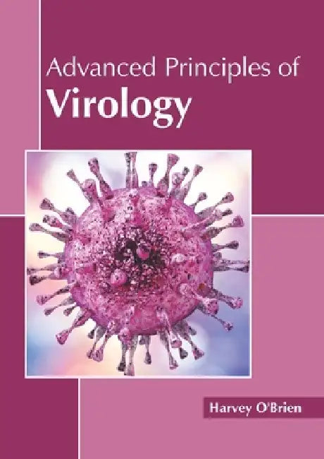Advanced Principles of Virology by Harvey O'Brien
