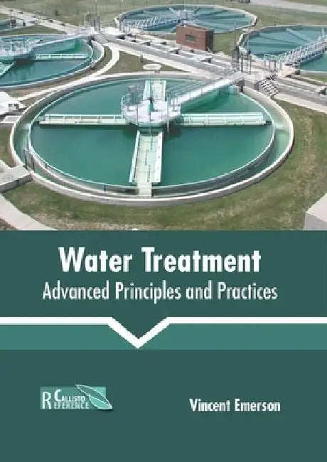 Water Treatment: Advanced Principles and Practices by Vincent Emerson