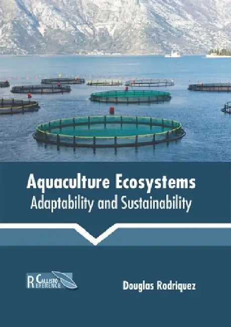 Aquaculture Ecosystems: Adaptability and Sustainability by Douglas Rodriquez