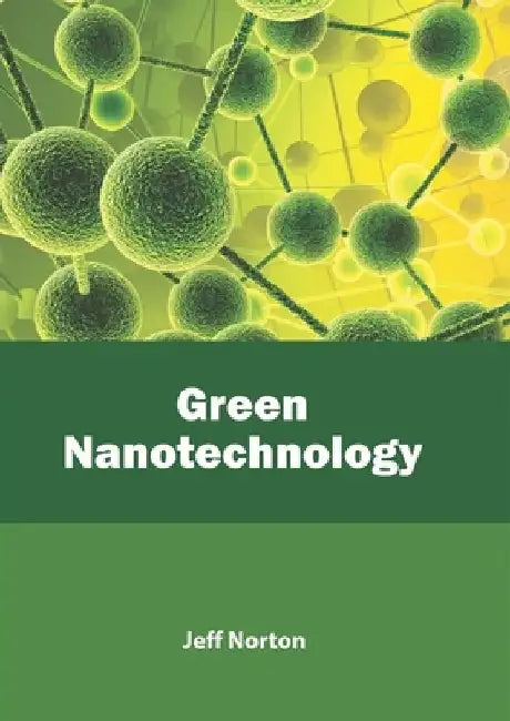 Green Nanotechnology by Jeff Norton