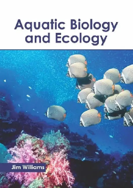 Aquatic Biology and Ecology by Jim Williams