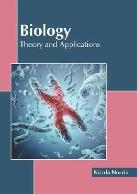 Biology: Theory and Applications by Nicola Norris