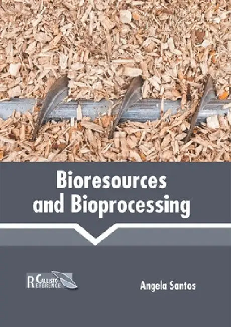 Bioresources and Bioprocessing by Angela Santos