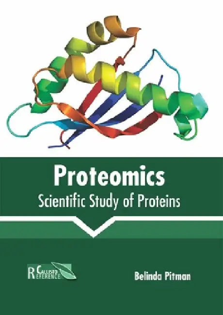 Proteomics: Scientific Study of Proteins by Belinda Pitman