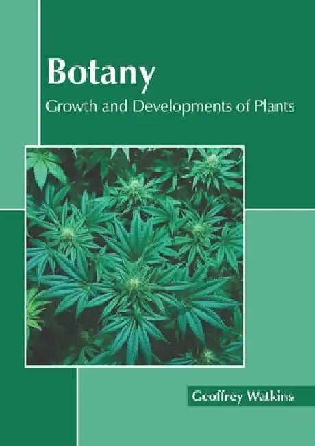 Botany: Growth and Developments of Plants by Geoffrey Watkins