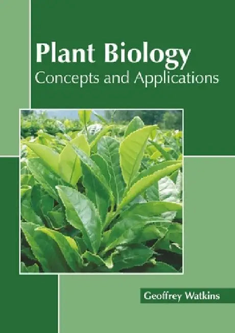 Plant Biology: Concepts and Applications by Geoffrey Watkins