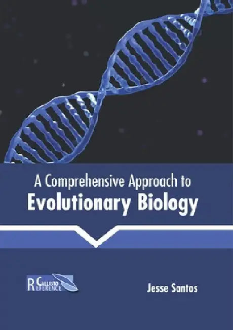 A Comprehensive Approach to Evolutionary Biology by Jesse Santos