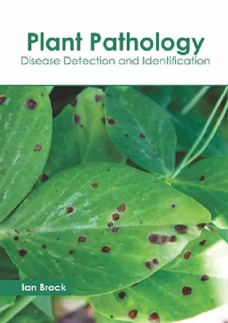 Plant Pathology: Disease Detection and Identification by Ian Brock