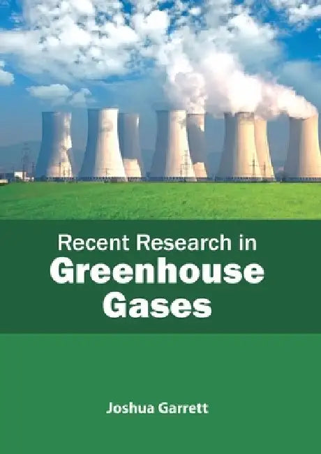 Recent Research in Greenhouse Gases by Joshua Garrett