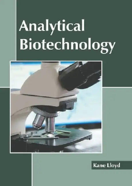 Analytical Biotechnology by Kane Lloyd