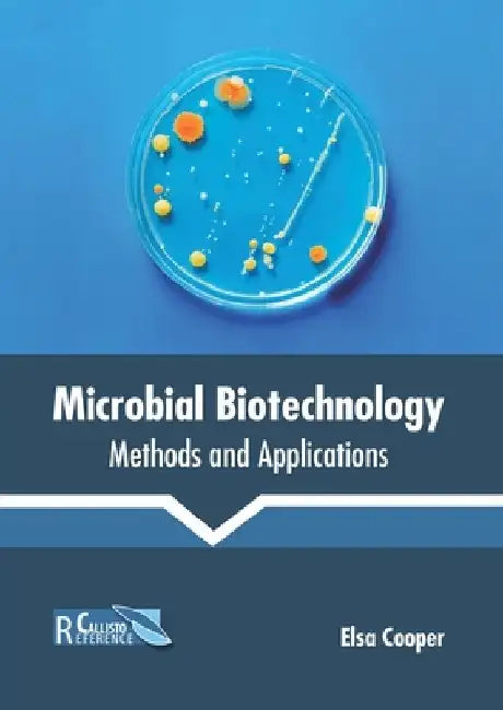 Microbial Biotechnology: Methods and Applications by Elsa Cooper