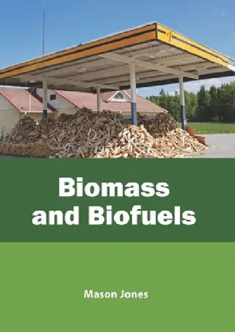 Biomass and Biofuels by Mason Jones