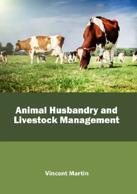 Animal Husbandry and Livestock Management by Vincent Martin