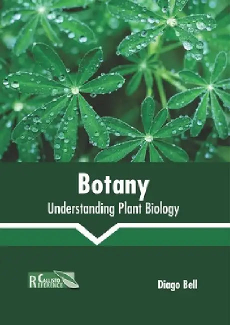 Botany: Understanding Plant Biology by Diago Bell