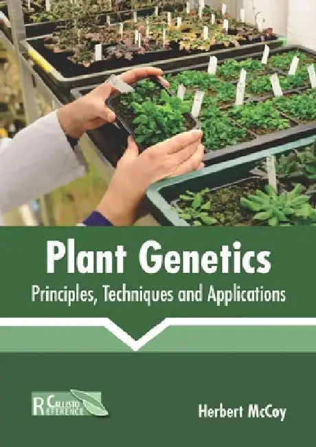 Plant Genetics: Principles, Techniques and Applications by Herbert McCoy