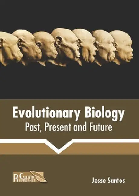 Evolutionary Biology: Past, Present and Future by Jesse Santos