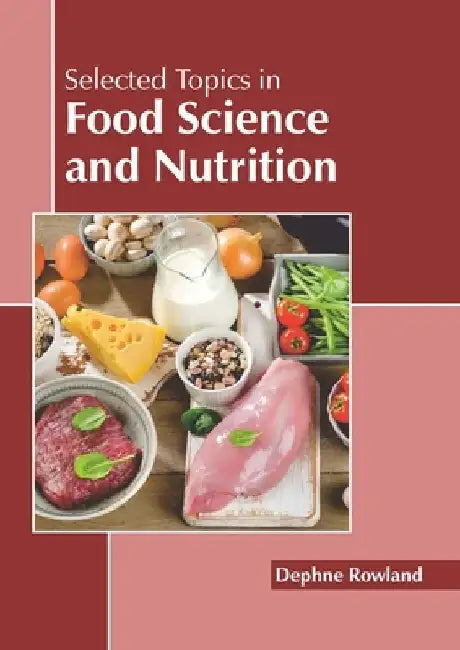 Selected Topics in Food Science and Nutrition by Dephne Rowland